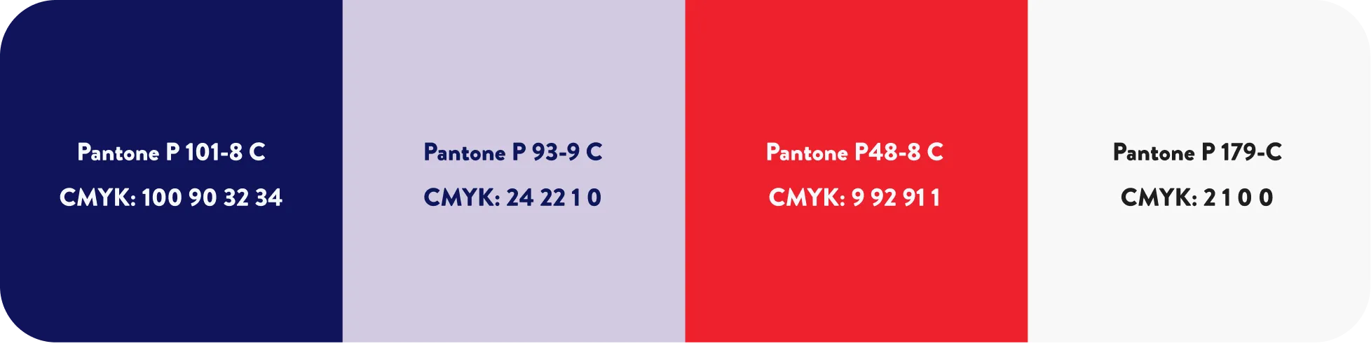 A listing of brand colors for print applications: Pantone P 101-8 C or CMYK: 100 90 32 34;Pantone P 93-9 C CMYK: 24 22 1 0; Pantone P48-8 C CMYK: 9 92 91 1;Pantone P 179-C CMYK: 2 1 0 0.